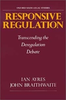 Responsive Regulation: Transcending the Deregulation Debate (Oxford Socio-Legal Studies) артикул 12533c.
