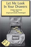 Let Me Look in Your Drawers: Simple Solutions for the Organizationally Challenged артикул 12574c.