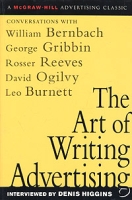 The Art of Writing Advertising : Conversations with Masters of the Craft: David Ogilvy, William Bernbach, Leo Burnett, Rosser Reeves артикул 12584c.