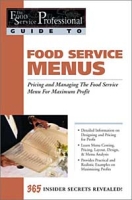 The Food Service Professionals Guide to: Food Service Menus: Pricing and Managing The Food Service Menu For Maximum Profit артикул 12605c.