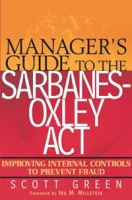Manager's Guide to the Sarbanes-Oxley Act: Improving Internal Controls to Prevent Fraud артикул 12615c.