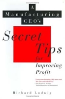 A Manufacturing CEO's Secret Tips for Improving Profit (Nam/Wiley Series in Manufacturing) артикул 12616c.