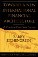 Toward a New International Financial Architecture: A Practical Post-Asia Agenda артикул 12659c.