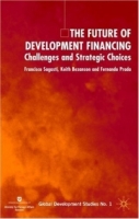 The Future of Development Financing : Challenges and Strategic Choices артикул 12735c.