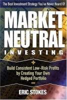 Market Neutral Investing : Build Consistent Low-Risk Profits by Creating Your Own Hedged Portfolio артикул 12736c.