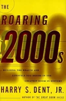 The Roaring 2000s: Building the Wealth and Life Style You Desire in the Greatest Boom in History артикул 12757c.