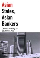 Asian States, Asian Bankers: Central Banking in Southeast Asia (Cornell Studies in Political Economy) артикул 12764c.