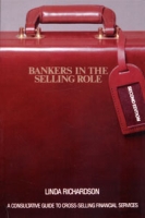 Bankers in the Selling Role : A Consultative Guide to Cross-Selling Financial Services артикул 12765c.