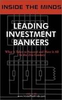 Leading Investment Bankers: Heads of Ibanking from Merrill Lynch, Deutsche Bank, Salomon Smith Barney & More on the Art of Investment Banking, Mergers & More артикул 12797c.